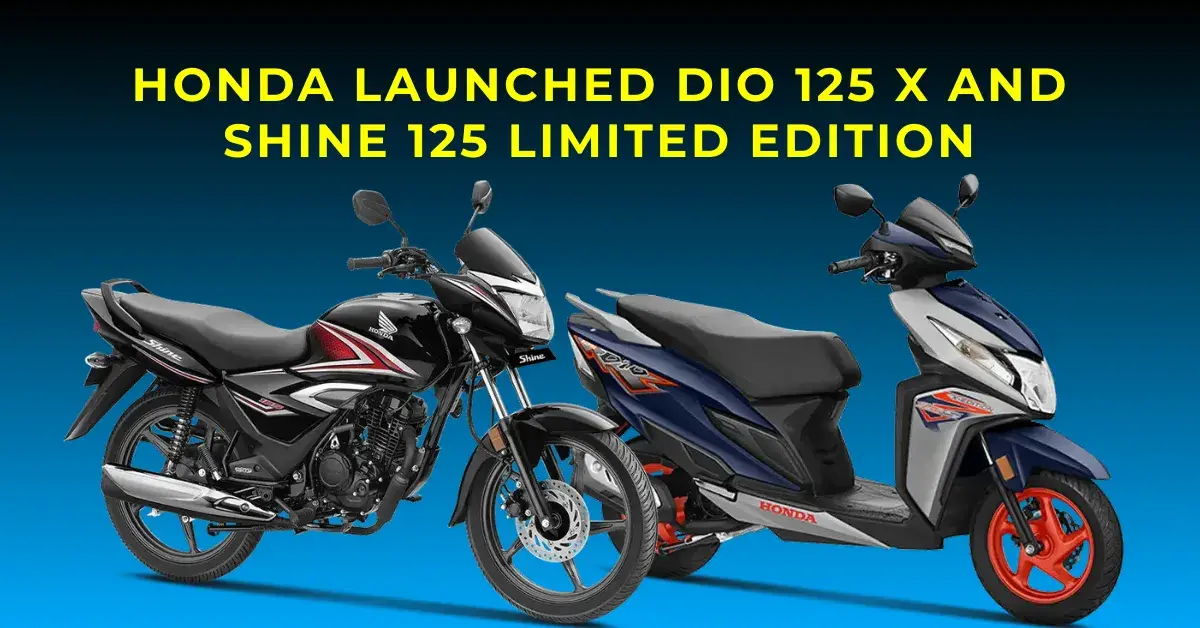 Honda Launched Dio 125 X-Edition and Shine 125 Limited Edition