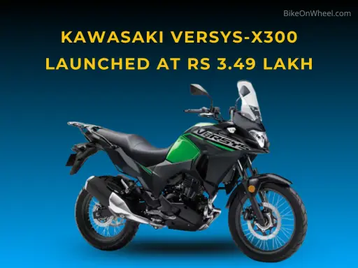 Kawasaki Versys-X300 Launched in India at Rs 3.49 Lakh